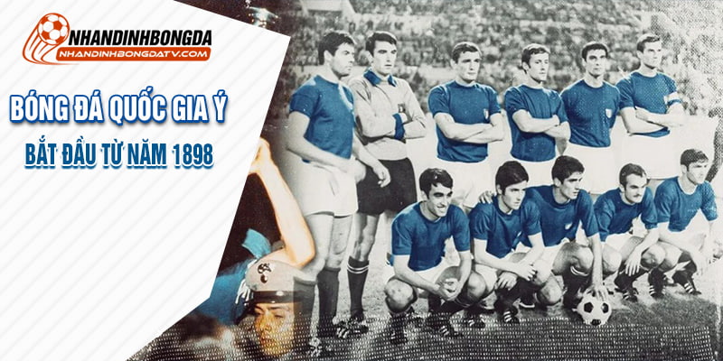  bóng đá Quốc gia Ý bắt đầu từ năm 1898